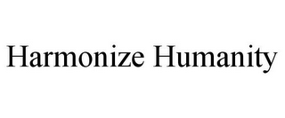 HARMONIZE HUMANITY