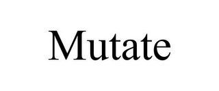 MUTATE