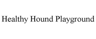 HEALTHY HOUND PLAYGROUND