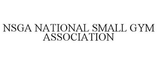 NSGA NATIONAL SMALL GYM ASSOCIATION