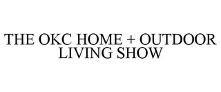 THE OKC HOME + OUTDOOR LIVING SHOW