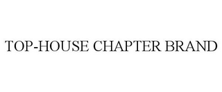 TOP-HOUSE CHAPTER BRAND