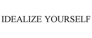 IDEALIZE YOURSELF