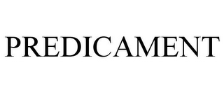 PREDICAMENT