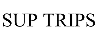 SUP TRIPS