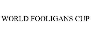 WORLD FOOLIGANS CUP