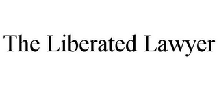 THE LIBERATED LAWYER