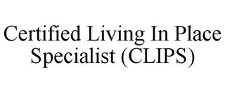 CERTIFIED LIVING IN PLACE SPECIALIST (CLIPS)