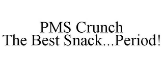 PMS CRUNCH THE BEST SNACK...PERIOD!