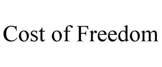 COST OF FREEDOM