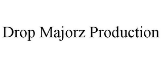 DROP MAJORZ PRODUCTION