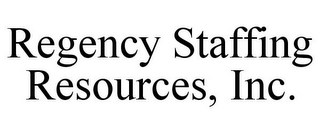 REGENCY STAFFING RESOURCES, INC.