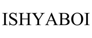 ISHYABOI