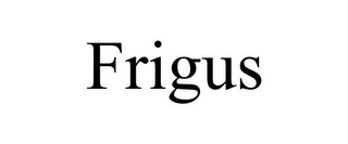 FRIGUS