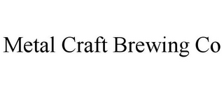 METAL CRAFT BREWING CO