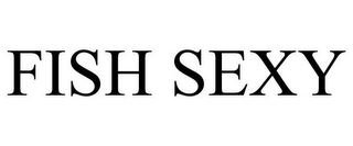 FISH SEXY