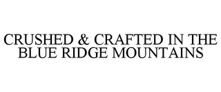 CRUSHED & CRAFTED IN THE BLUE RIDGE MOUNTAINS