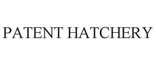 PATENT HATCHERY