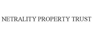NETRALITY PROPERTY TRUST