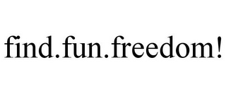 FIND.FUN.FREEDOM!