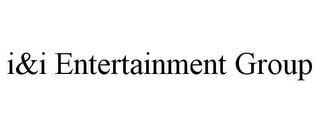 I&I ENTERTAINMENT GROUP