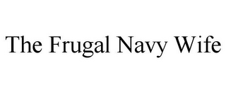 THE FRUGAL NAVY WIFE