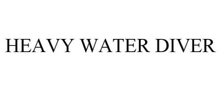 HEAVY WATER DIVER
