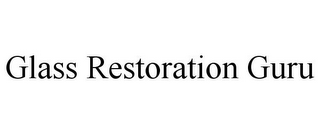 GLASS RESTORATION GURU