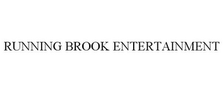 RUNNING BROOK ENTERTAINMENT