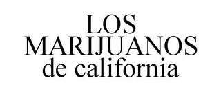 LOS MARIJUANOS DE CALIFORNIA