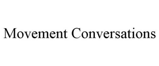MOVEMENT CONVERSATIONS
