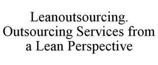 LEANOUTSOURCING. OUTSOURCING SERVICES FROM A LEAN PERSPECTIVE