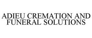 ADIEU CREMATION AND FUNERAL SOLUTIONS