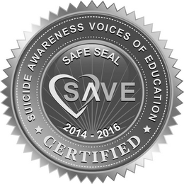 SAVE SAFE SEAL SUICIDE AWARENESS VOICES OF EDUCATION CERTIFIED 2014 - 2016