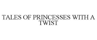 TALES OF PRINCESSES WITH A TWIST