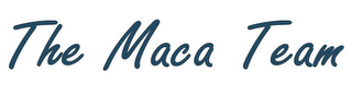 THE MACA TEAM