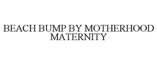 BEACH BUMP BY MOTHERHOOD MATERNITY