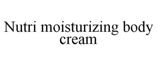 NUTRI MOISTURIZING BODY CREAM