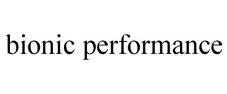 BIONIC PERFORMANCE