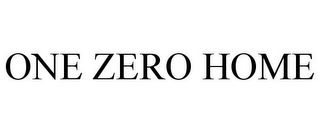 ONE ZERO HOME