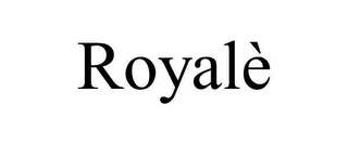 ROYALÈ