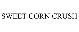 SWEET CORN CRUSH