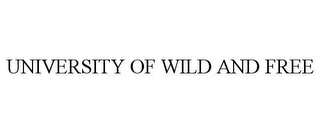 UNIVERSITY OF WILD AND FREE