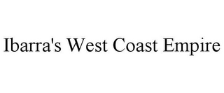 IBARRA'S WEST COAST EMPIRE