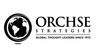 ORCHSE STRATEGIES GLOBAL THOUGHT LEADERS SINCE 1972