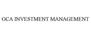 GCA INVESTMENT MANAGEMENT