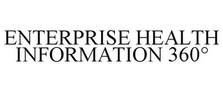 ENTERPRISE HEALTH INFORMATION 360°