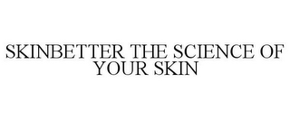 SKINBETTER THE SCIENCE OF YOUR SKIN