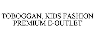 TOBOGGAN, KIDS FASHION PREMIUM E-OUTLET