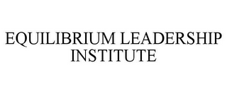 EQUILIBRIUM LEADERSHIP INSTITUTE